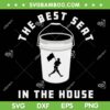 The Best Seat In The House SVG PNG, Baseball Bucket SVG, Funny Quote DXF SVG PNG EPS The Best Seat In The House SVG PNG, Baseball Bucket SVG, Funny Quote DXF SVG PNG EPS