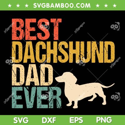Best Dachshund Dad Ever SVG PNG, Doxie Dad SVG, Dog Fathers Day DXF SVG PNG EPS