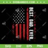 Best Dad Ever USA Flag SVG PNG, American Flag Gift For Fathers Day SVG, Funny Dad DXF SVG PNG EPS Best Dad Ever USA Flag SVG PNG, American Flag Gift For Fathers Day SVG, Funny Dad DXF SVG PNG EPS