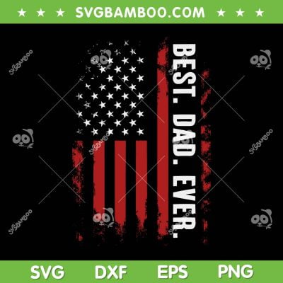 Best Dad Ever USA Flag SVG PNG, American Flag Gift For Fathers Day SVG, Funny Dad DXF SVG PNG EPS Best Dad Ever USA Flag SVG PNG, American Flag Gift For Fathers Day SVG, Funny Dad DXF SVG PNG EPS