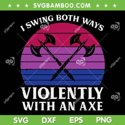 Bisexual I Swing Both Ways Axe SVG PNG, Violently With An Axe SVG, Funny Bi Pride Flag DXF SVG PNG EPS