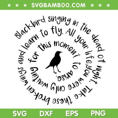 Blackbird Singing In The Dead Of Night SVG, Take These Broken Wings And Learn To Fly SVG PNG Blackbird Singing In The Dead Of Night SVG, Take These Broken Wings And Learn To Fly SVG PNG