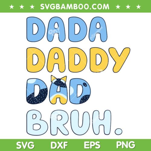 Bluey Dada Daddy Dad Bruh SVG PNG, Bluey Father's Day SVG, Happy Fathers Day DXF SVG PNG EPS