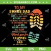 Bonus Dad SVG PNG, To My Bonus Dad SVG, Funny Fathers Day DXF SVG PNG EPS Bonus Dad SVG PNG, To My Bonus Dad SVG, Funny Fathers Day DXF SVG PNG EPS