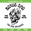 Bonus Dad The Man Myth Bad Influence SVG, Funny Fathers Stepdad SVG PNG