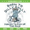 Born To Dilly Dally SVG PNG, Cute Little Bear Bike Riding SVG, Forced To Pick Up The Pace DXF SVG PNG EPS Born To Dilly Dally SVG PNG, Cute Little Bear Bike Riding SVG, Forced To Pick Up The Pace DXF SVG PNG EPS