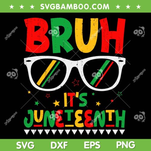 Bruh It's Juneteenth 1865 SVG PNG, Black Freedom 1865 SVG, African American DXF SVG PNG EPS