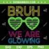 Bruh We Are Glowing SVG PNG, Hello Summer Vacation Trips SVG, Last Day Of School DXF SVG PNG EPS