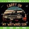 Carry On Classic Art My Wayward SVG PNG, Retro Carry On My Wayward Son SVG, Funny Movie DXF SVG PNG EPS Carry On Classic Art My Wayward SVG PNG, Retro Carry On My Wayward Son SVG, Funny Movie DXF SVG PNG EPS