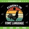 Chicken Fluent In Fowl Language SVG PNG, Retro Vintage Funny Chicken SVG, Farmhouse Animal DXF SVG PNG EPS