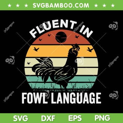 Chicken Fluent In Fowl Language SVG PNG, Retro Vintage Funny Chicken SVG, Farmhouse Animal DXF SVG PNG EPS Chicken Fluent In Fowl Language SVG PNG, Retro Vintage Funny Chicken SVG, Farmhouse Animal DXF SVG PNG EPS