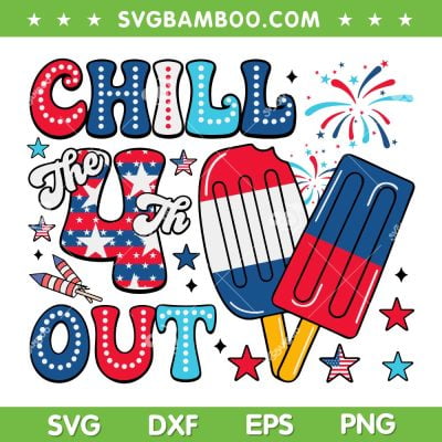 Chill The 4th Out SVG PNG, Funny 4th Of July Cream SVG, Cream Red White Blue DXF SVG PNG EPS