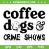 Coffee Dogs Crime Shows SVG PNG, Funny Coffee Dog Halloween SVG, Coffee And Crime Shows DXF SVG PNG EPS Coffee Dogs Crime Shows SVG PNG, Funny Coffee Dog Halloween SVG, Coffee And Crime Shows DXF SVG PNG EPS