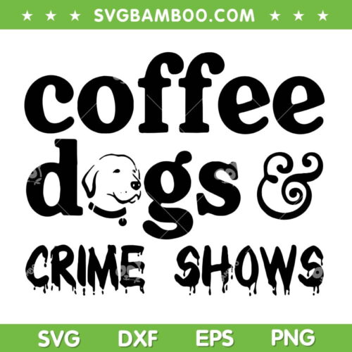 Coffee Dogs Crime Shows SVG PNG, Funny Coffee Dog Halloween SVG, Coffee And Crime Shows DXF SVG PNG EPS