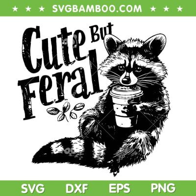 Cute Feral But Coffee Raccoon SVG PNG, Raccoon Drink Coffee SVG, Funny Raccoon Coffee DXF SVG PNG EPS
