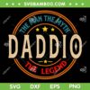 DADDIO The Legend The Man SVG, Funny Fathers Day Daddio SVG PNG DADDIO The Legend The Man SVG, Funny Fathers Day Daddio SVG PNG