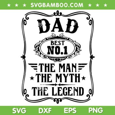 Dad Best No1 The Man The Myth The Legend SVG, Daddy Number One SVG, Worlds No 1 Dad DXF SVG PNG EPS