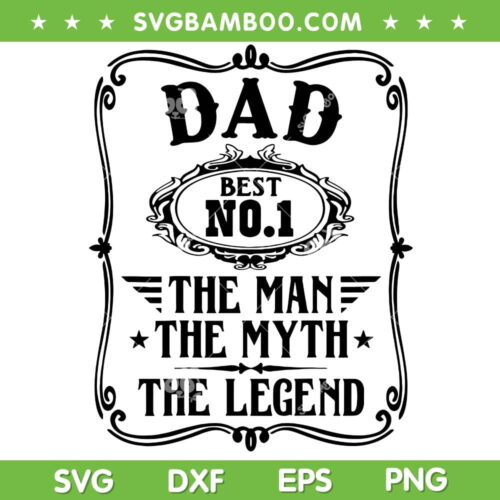 Dad Best No1 The Man The Myth The Legend SVG, Daddy Number One SVG, Worlds No 1 Dad DXF SVG PNG EPS