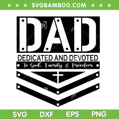 Dad Dedicated And Devoted SVG PNG, Jesus Dad SVG, To God Family And Freedom DXF SVG PNG EPS