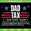 Dad Tax American Flag SVG PNG, Dad Taks Noun SVG, Dad Tax Definition DXF SVG PNG EPS