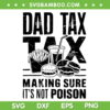 Dad Tax Making Sure It's Not Poison SVG, Father's Day Dad Tax SVG PNG Dad Tax Making Sure It's Not Poison SVG, Father's Day Dad Tax SVG PNG