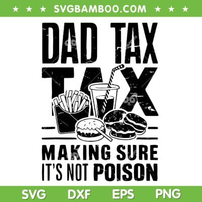 Dad Tax Making Sure It's Not Poison SVG, Father's Day Dad Tax SVG PNG Dad Tax Making Sure It's Not Poison SVG, Father's Day Dad Tax SVG PNG