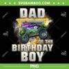 Dad Of The Birthday Boy PNG, Monster Truck Are My Jam PNG, Happy Birthday Boy PNG