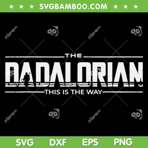 Dadalorian Father's Day SVG PNG, The Dadalorian This Is The Way SVG, Dad Star Wars DXF SVG PNG EPS
