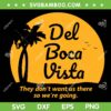Del Boca Vista SVG PNG, They Don't Want Us There Retirement SVG, Retirement Community DXF SVG PNG EPS Del Boca Vista SVG PNG, They Don't Want Us There Retirement SVG, Retirement Community DXF SVG PNG EPS