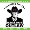 Donald Trump MAGA 2024 SVG PNG, I'm Voting For The Outlaw SVG, 2024 President DXF SVG PNG EPS