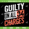 Guilty On All 34 Counts Charges SVG PNG, Donald Trump President 45 SVG, 34 0 Guilty Your Honor DXF SVG PNG EPS