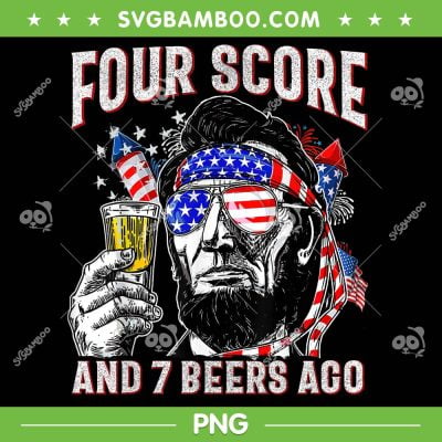 Drinking Beer Patriot Four Score And 7 Beers Ago PNG, Lincoln 4th Of July PNG Drinking Beer Patriot Four Score And 7 Beers Ago PNG, Lincoln 4th Of July PNG
