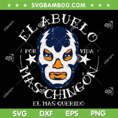 El Abuelo Mas Chingon SVG PNG, El Mas Querido SVG, El Abuelo Mas Chingon Por Vida DXF SVG PNG EPS El Abuelo Mas Chingon SVG PNG, El Mas Querido SVG, El Abuelo Mas Chingon Por Vida DXF SVG PNG EPS