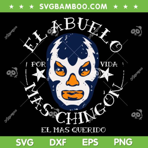 El Abuelo Mas Chingon SVG PNG, El Mas Querido SVG, El Abuelo Mas Chingon Por Vida DXF SVG PNG EPS