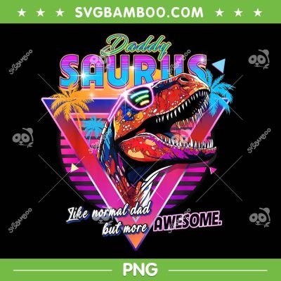 Epic Daddysaurus Neon PNG, Retro Cool For Father Of Daughter PNG, Like Normal Dad But More Awesome PNG