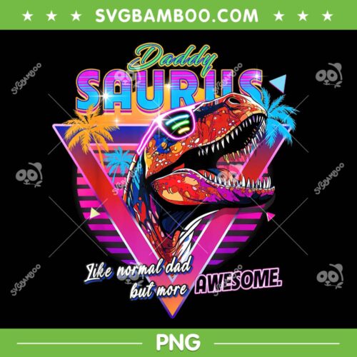 Epic Daddysaurus Neon PNG, Retro Cool For Father Of Daughter PNG, Like Normal Dad But More Awesome PNG