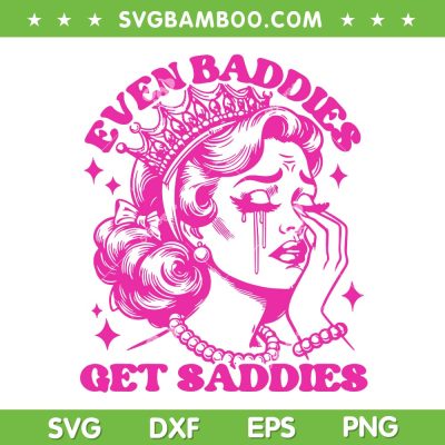 Even Baddies Get Saddies SVG PNG, Funny Mental Health SVG, Retro Sad Girl DXF SVG PNG EPS