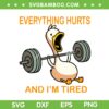Everything Hurts And I'm Tired Duck SVG PNG, Duck Gym SVG, Funny Quote DXF SVG PNG EPS Everything Hurts And I'm Tired Duck SVG PNG, Duck Gym SVG, Funny Quote DXF SVG PNG EPS