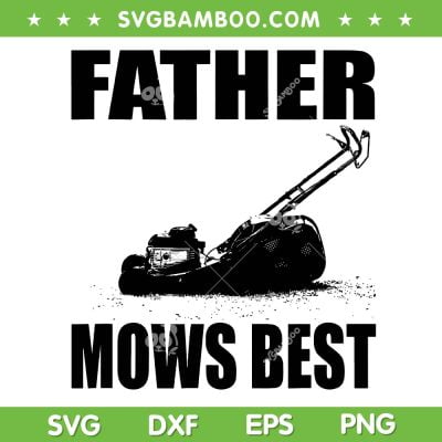 Father Mows Best SVG PNG, Vintage Lawn Mowing SVG, Dad Mows Best DXF SVG PNG EPS