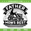 Father Mows Best SVG PNG, Lawn Care Dad Mowing Gardener SVG, Dad Farmer DXF SVG PNG EPS