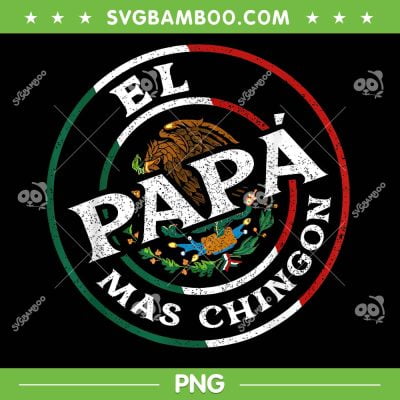 Father's Day El Papa Mas Chingon PNG, Funny Mexican Dad PNG, Spanish Father's Day PNG