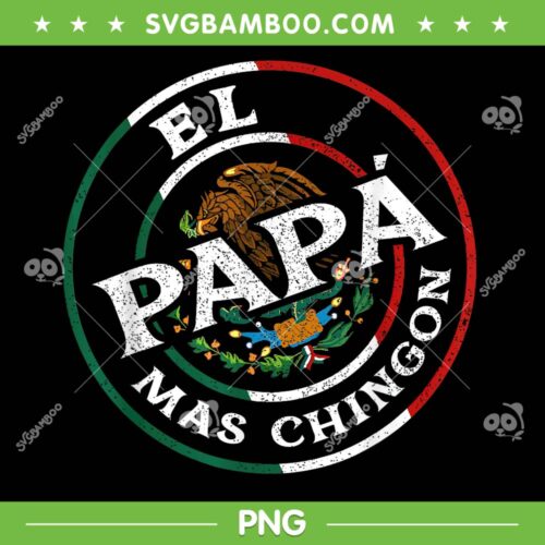 Father's Day El Papa Mas Chingon PNG, Funny Mexican Dad PNG, Spanish Father's Day PNG