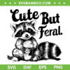 Feral Girl Summer SVG PNG, Funny Meme Cute But Feral SVG, Raccoon Vacation DXF SVG PNG EPS 