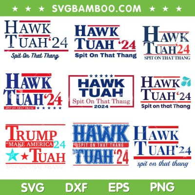 Hawk Tuah SVG Bundle, Hawk Tuah Spit On That Thang SVG Bundle, Hawk Tuah 24 DXF SVG PNG EPS