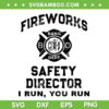 Fireworks Safety Director I Run You Run SVG, Fireworks 4th Of July SVG, Fireworks Director DXF SVG PNG EPS Fireworks Safety Director I Run You Run SVG, Fireworks 4th Of July SVG, Fireworks Director DXF SVG PNG EPS