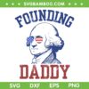 Founding Daddy 4th Of July SVG PNG, George Washington 4th Of July SVG, Funny Patriotic DXF SVG PNG EPS Founding Daddy 4th Of July SVG PNG, George Washington 4th Of July SVG, Funny Patriotic DXF SVG PNG EPS
