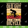 Never Underestimate Old Guy On A Bicycle SVG, Funny Cycling SVG, Mountain Bike DXF SVG PNG EPS