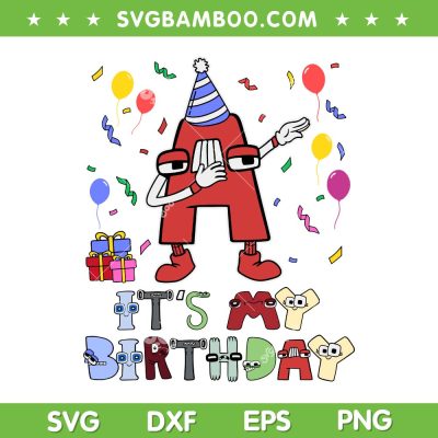 Dabbing Lore Alphabet It's My Birthday SVG, Alphabet Lore Birthday SVG, Letters Lore DXF SVG PNG EPS Dabbing Lore Alphabet It's My Birthday SVG, Alphabet Lore Birthday SVG, Letters Lore DXF SVG PNG EPS