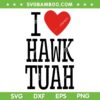 Funny I Love Hawk Tuah Heart SVG, Guy Spit Joke Wet That Thang SVG PNG