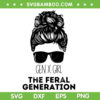 Gen X The Feral Generation SVG, Funny Messy Bun Girl Generation X SVG PNG